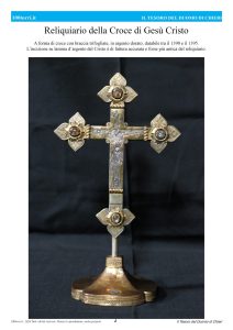Reliquiario della Croce di Gesù CristoA forma di croce con braccia trifogliate, in argento dorato, databile tra il 1390 e il 1395.L’incisione su lamina d’argento del Cristo è di fattura accurata e forse più antica del reliquiario.