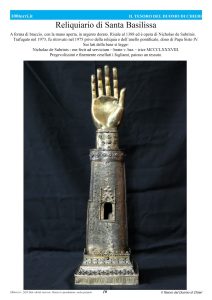 Reliquiario di Santa BasilissaA forma di braccio, con la mano aperta, in argento dorato. Risale al 1388 ed è opera di Nicholao de Subrinis.Trafugato nel 1973, fu ritrovato nel 1975 privo della reliquia e dell’anello pontificale, dono di Papa Sisto IV.Sui lati della base si legge: Nicholao de Subrinis - me fecit ad servicium – beate v. bax – irice MCCCLXXXVIII. Pregevolissimi e finemente cesellati i fogliami, paiono un tessuto.